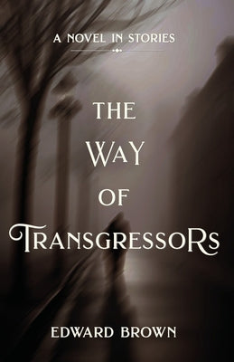 The the Way of Transgressors by Brown, Edward