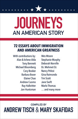 Journeys: An American Story: 72 Essays about Immigration and American Greatness by Tisch, Andrew