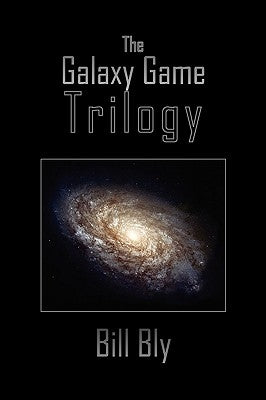 The Galaxy Game Trilogy by Bly, Bill