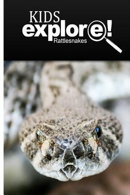 Rattle Snakes - Kids Explore: Animal books nonfiction - books ages 5-6 by Explore!, Kids