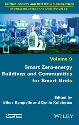 Smart Zero-Energy Buildings and Communities for Smart Grids by Kampelis, Nikos