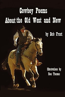 Poems about the Old West and New by Bob Frost