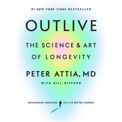 Outlive: The Science and Art of Longevity by MD