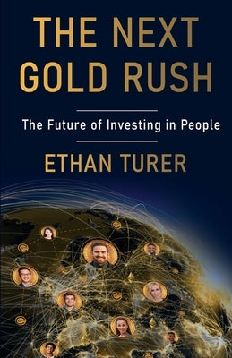 The Next Gold Rush: The Future of Investing in People by Turer, Ethan
