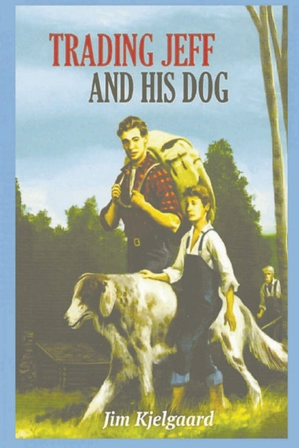Trading Jeff and His Dog by Kjelgaard, Jim