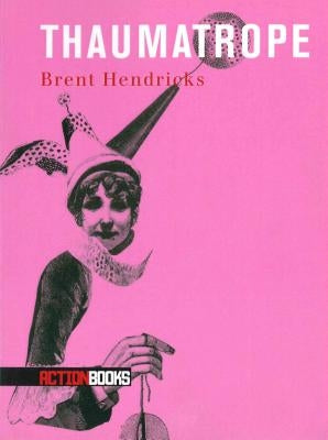 Thaumatrope by Hendricks, Brent