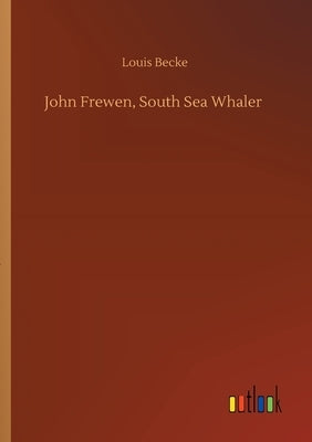 John Frewen, South Sea Whaler by Becke, Louis