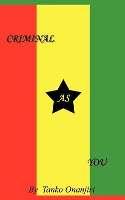 Criminal As You: A Wise Thief Called Dr. Elijah James by Onanjiri, Tanko