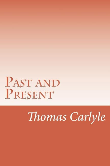 Past and Present by Carlyle, Thomas