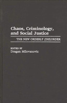 Chaos, Criminology, and Social Justice: The New Orderly (Dis)Order by Unknown