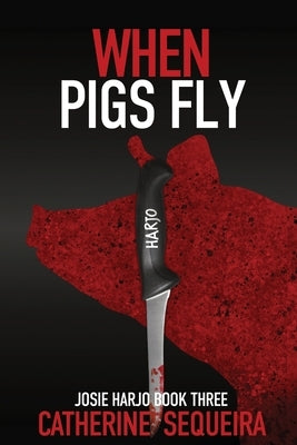 When Pigs Fly by Sequeira, Catherine