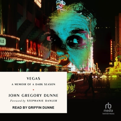 Vegas: A Memoir of a Dark Season by Dunne, John Gregory