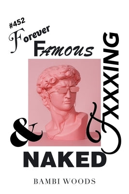 Forever Famous and Fxxxing Naked by Woods, Bambi