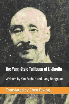 The Yang Style Taijiquan of Li Jinglin by Jiang, Rongqiao