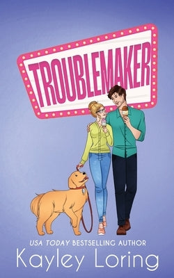 Troublemaker by Loring, Kayley
