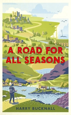 A Road for All Seasons: From Mull to Dover by Bucknall, Harry