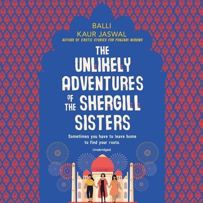 The Unlikely Adventures of the Shergill Sisters by Jaswal, Balli Kaur