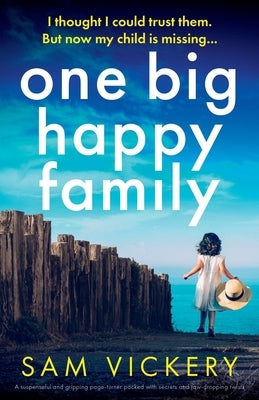 One Big Happy Family: A suspenseful and gripping page-turner packed with secrets and jaw-dropping twists by Vickery, Sam