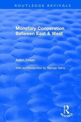 Revival: Monetary Cooperation Between East and West (1975) by Zwass, Adam