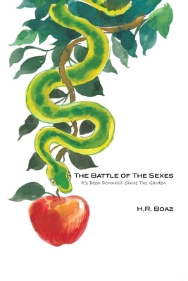 The Battle of The Sexes: It's Been Downhill Since The Garden by Boaz, H. R.