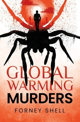 The Global Warming Murders by Shell, Forney