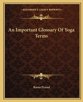An Important Glossary Of Yoga Terms by Prasad, Rama