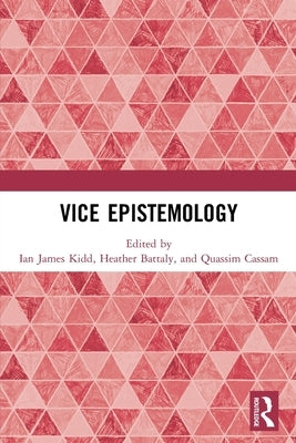 Vice Epistemology by Kidd, Ian James