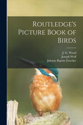 Routledge's Picture Book of Birds by Wood, J. G. (John George) 1827-1889