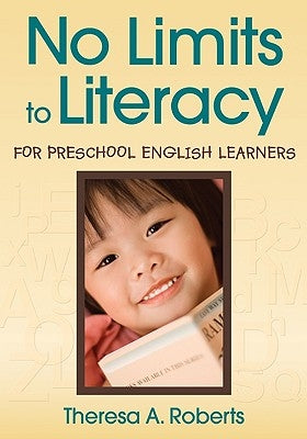 No Limits to Literacy for Preschool English Learners by Roberts, Theresa A.