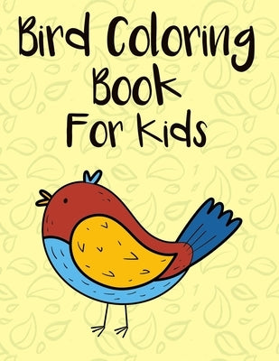 Bird Coloring Book for Kids: Cute Bird Coloring Book For Kids by Books, Wantable