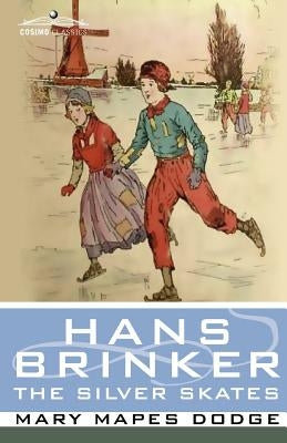 Hans Brinker, or the Silver Skates by Dodge, Mary Mapes