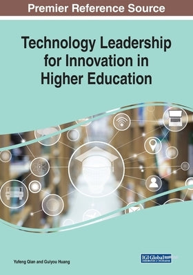Technology Leadership for Innovation in Higher Education by Qian, Yufeng