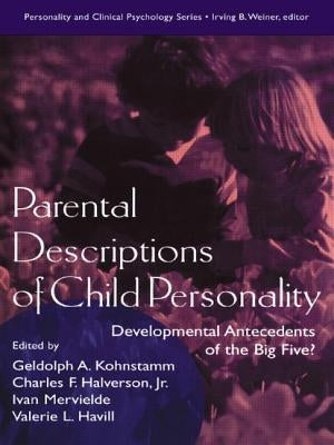 Parental Descriptions of Child Personality: Developmental Antecedents of the Big Five? by Kohnstamm, Gedolph A.