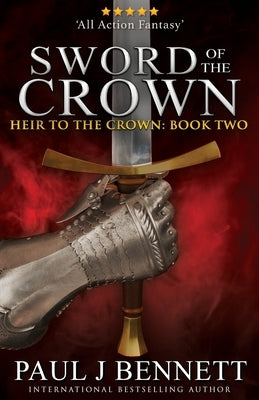 Sword of the Crown by Bennett, Paul J.