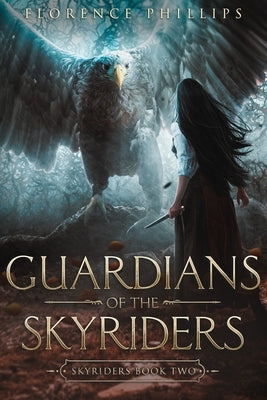 Guardians of the Skyriders: Skyriders Book 2 by Phillips, Florence