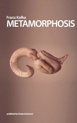 Metamorphosis: The original story by Franz Kafka as well as important analysis by Guttmann, Davies