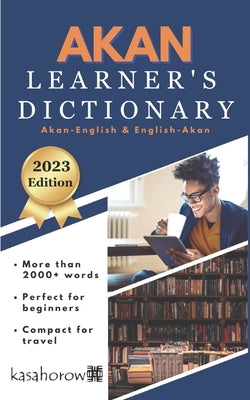 Akan Learner's Dictionary: Akan-English, English-Akan by Kasahorow