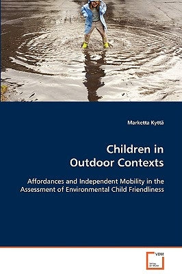 Children in Outdoor Contexts by Kyttä, Marketta