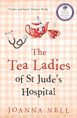 The Tea Ladies of St Jude's Hospital by Nell, Joanna