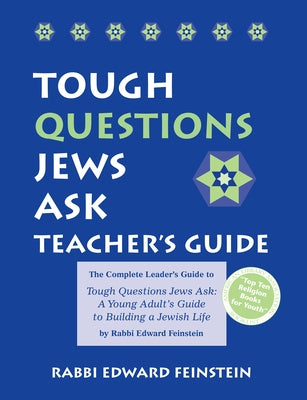 Tough Questions Teacher's Guide: The Complete Leader's Guide to Tough Questions Jews Ask: A Young Adult's Guide to Building a Jewish Life by Feinstein, Edward