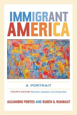 Immigrant America: A Portrait by Portes, Alejandro