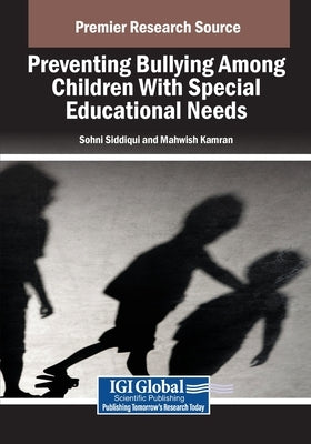 Preventing Bullying Among Children With Special Educational Needs by Siddiqui, Sohni