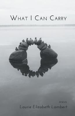 What I Can Carry by Lambert, Laurie Elizabeth