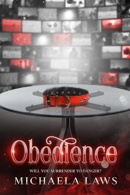 Obedience: Will You Surrender To Danger? by Laws, Michaela