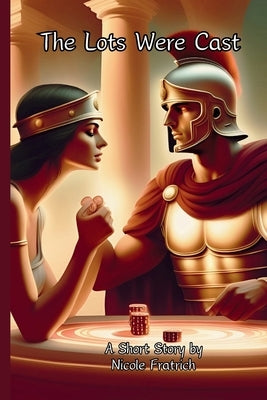 The Lots Were Cast by Fratrich, Nicole