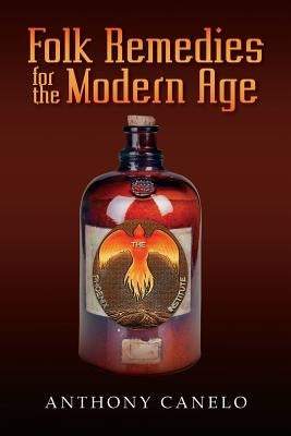 Folk Remedies for the Modern Age by Canelo, Anthony