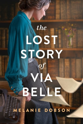 The Lost Story of Via Belle by Dobson, Melanie