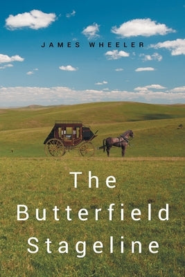 The Butterfield Stageline by Wheeler, James