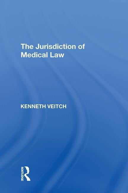 The Jurisdiction of Medical Law by Veitch, Kenneth