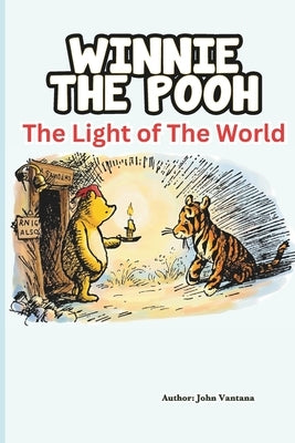 Winnie The Pooh: The Light of The World: An Easter Story by Foreman, Bryant